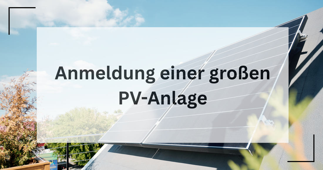 Große PV-Anlage Anmeldung