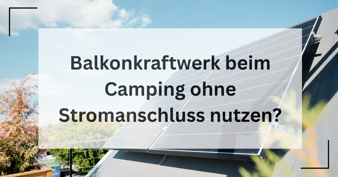 warum man einen Stromanschluss zum Betreiben eines Balkonkraftwerkes braucht