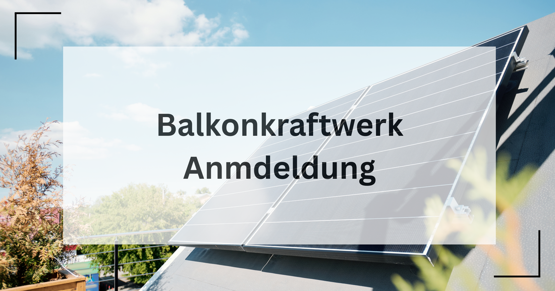 Was sollte man beachten, wenn man seine Anlage anmeldet
