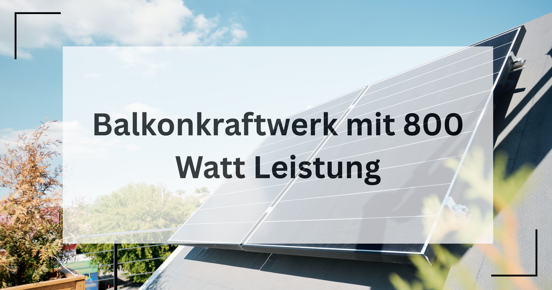 800 Watt Balkonkraftwerk