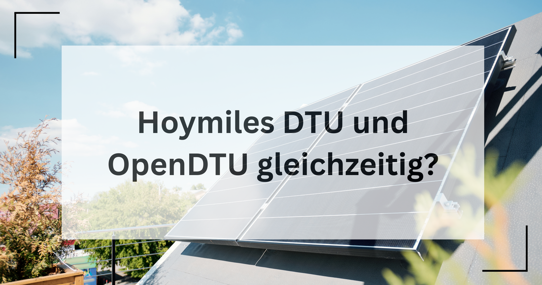 Kann man Hoymiles DTU und OpenDTU gleichzeitig nutzen?