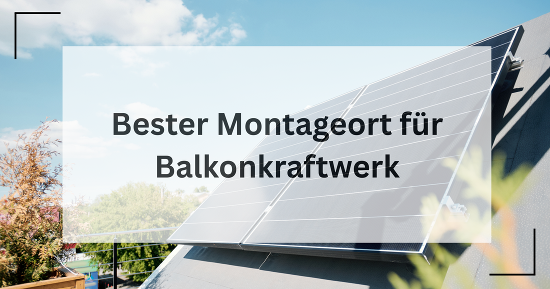 Beschreibung wo man am besten sein Balkonkraftwerk installiert