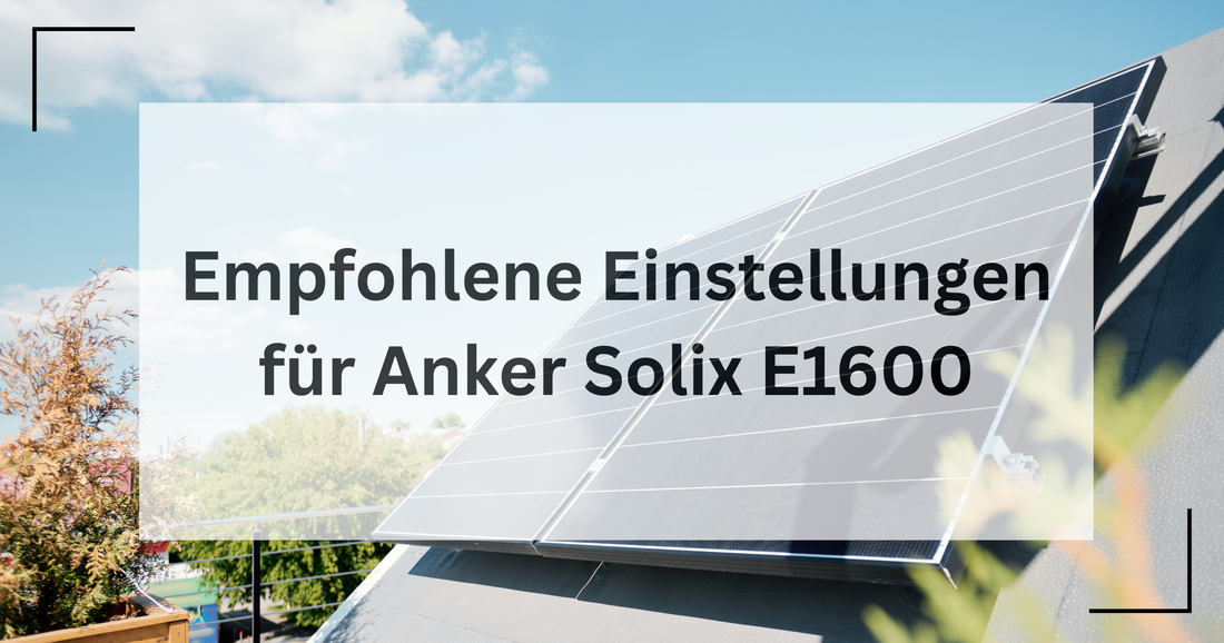 Empfohlene Einstellungen für Anker Solix E1600