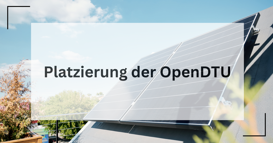 Infos zu wie man seine OpenDTU am besten platziert